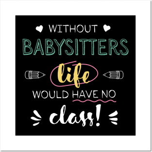 Without Babysitters Gift Idea - Funny Quote - No Class Posters and Art